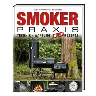 Smoker Praxis: Technik - Wartung - neue Rezepte, HEEL Verlag